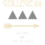 college 101 // to rush or not to rush?